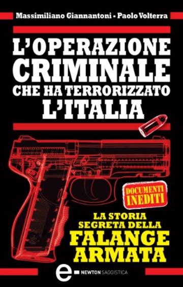 L'operazione criminale che ha terrorizzato l'Italia. La storia segreta della Falange Armata (eNewton Saggistica)